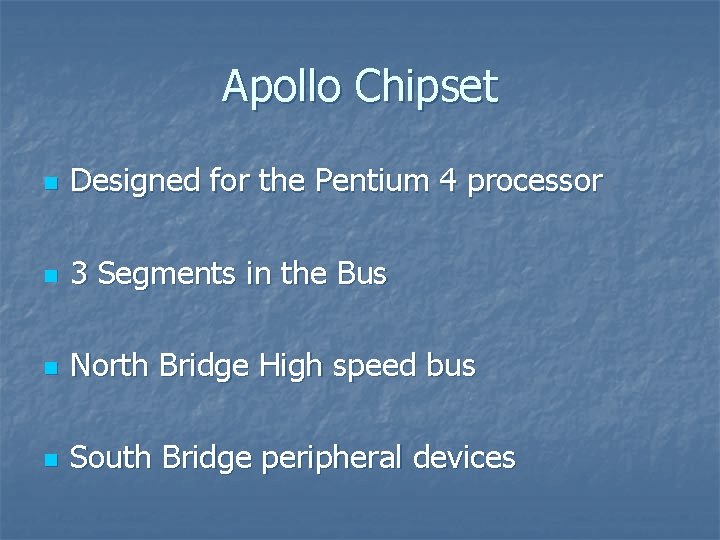 Apollo Chipset n Designed for the Pentium 4 processor n 3 Segments in the