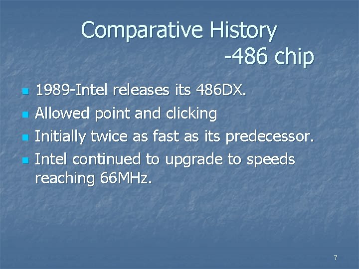 Comparative History -486 chip n n 1989 -Intel releases its 486 DX. Allowed point