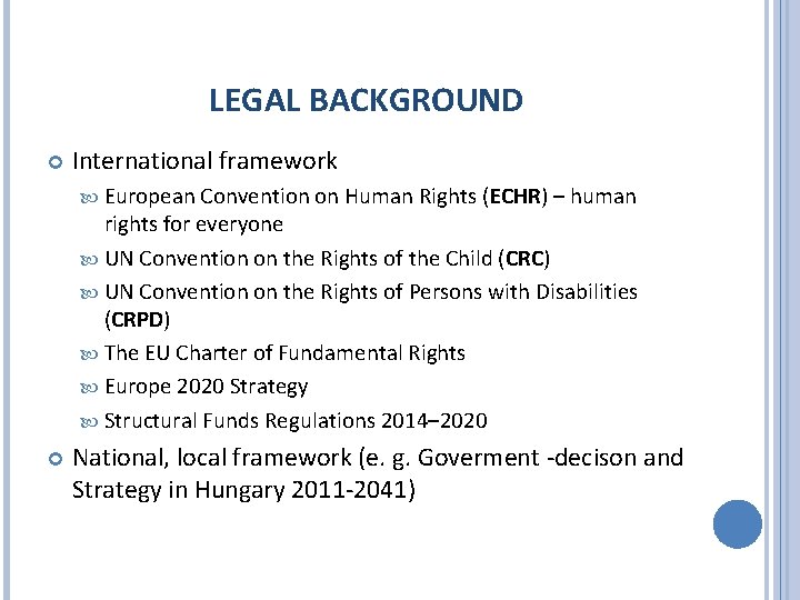 LEGAL BACKGROUND International framework European Convention on Human Rights (ECHR) – human rights for