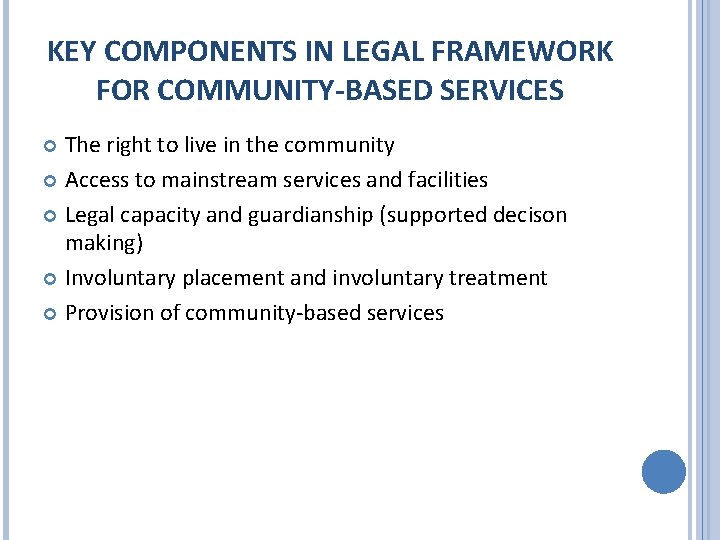 KEY COMPONENTS IN LEGAL FRAMEWORK FOR COMMUNITY-BASED SERVICES The right to live in the