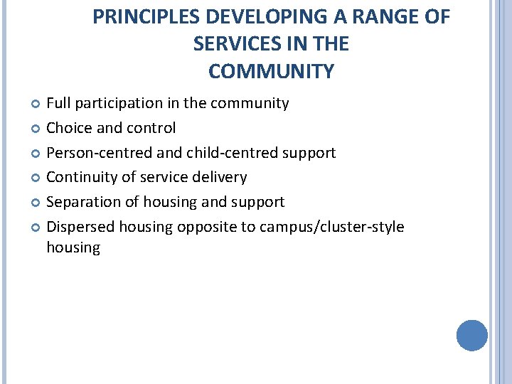 PRINCIPLES DEVELOPING A RANGE OF SERVICES IN THE COMMUNITY Full participation in the community