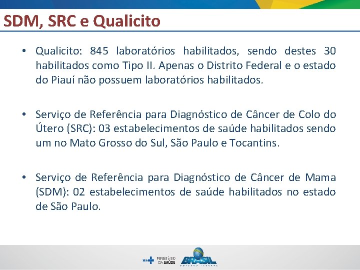 SDM, SRC e Qualicito • Qualicito: 845 laboratórios habilitados, sendo destes 30 habilitados como
