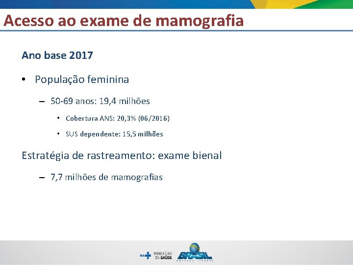 Acesso ao exame de mamografia Ano base 2017 • População feminina – 50 -69