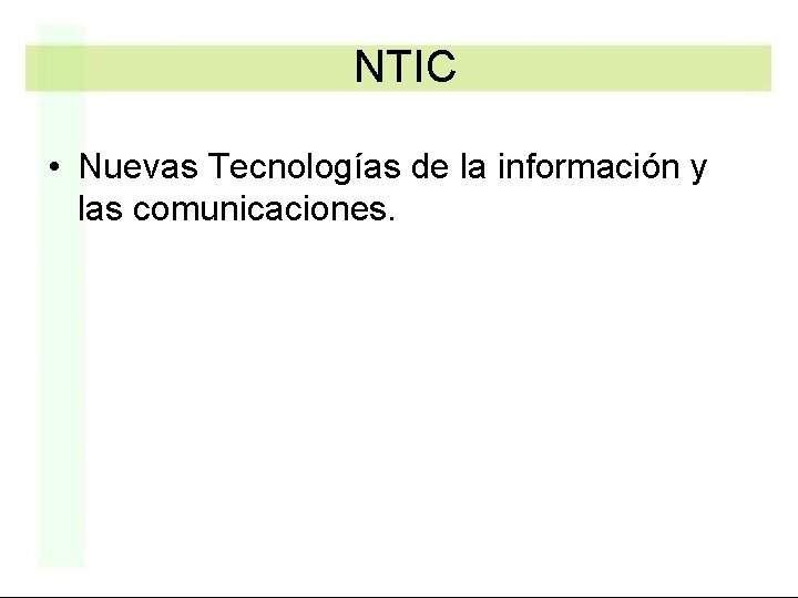NTIC • Nuevas Tecnologías de la información y las comunicaciones. 