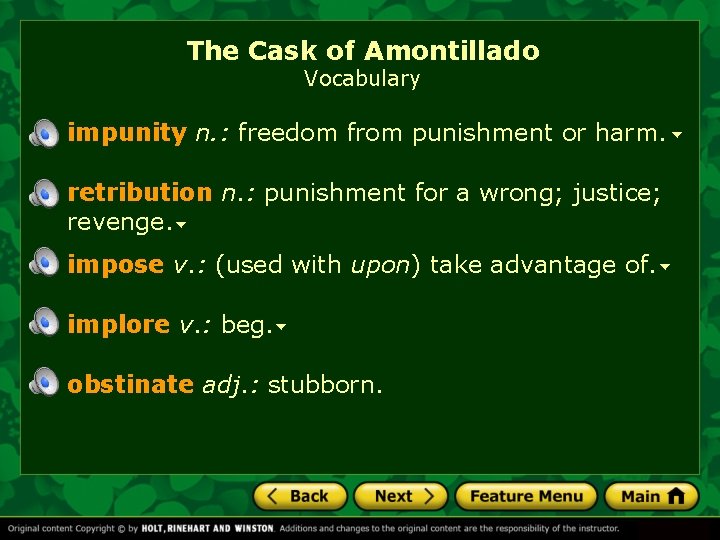 The Cask of Amontillado Vocabulary impunity n. : freedom from punishment or harm. retribution