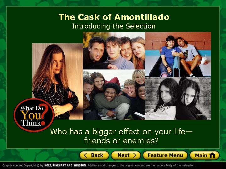 The Cask of Amontillado Introducing the Selection Who has a bigger effect on your