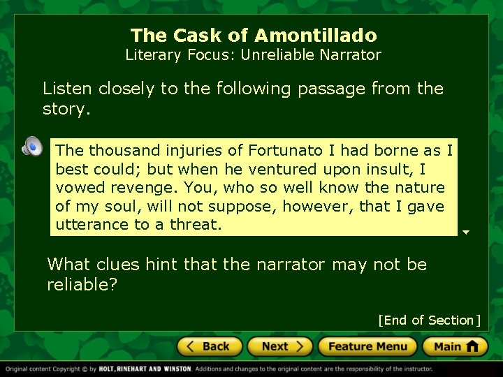 The Cask of Amontillado Literary Focus: Unreliable Narrator Listen closely to the following passage