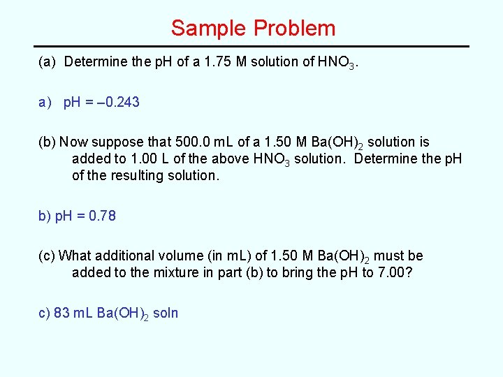 Sample Problem (a) Determine the p. H of a 1. 75 M solution of