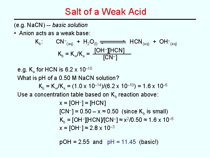 Salt of a Weak Acid (e. g. Na. CN) -- basic solution • Anion
