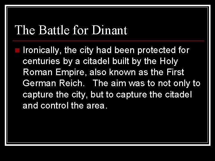 The Battle for Dinant n Ironically, the city had been protected for centuries by