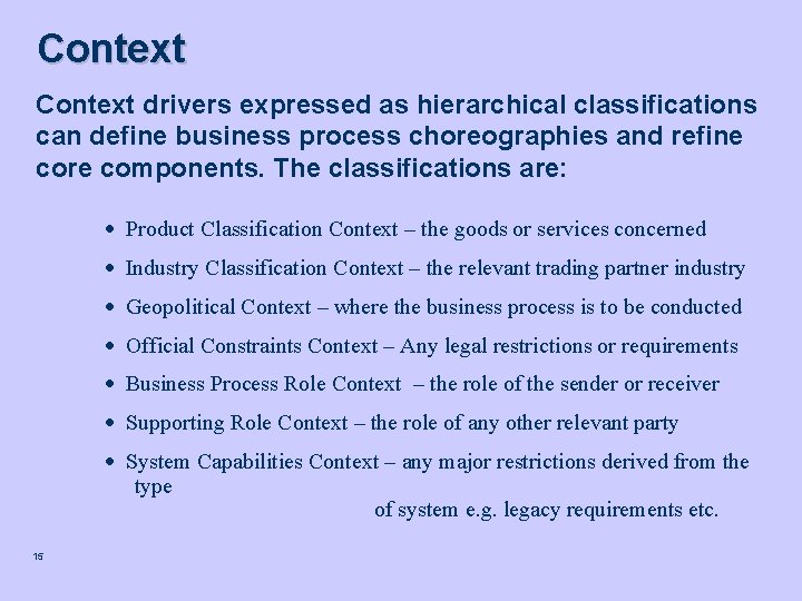 Context drivers expressed as hierarchical classifications can define business process choreographies and refine core