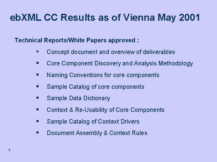 eb. XML CC Results as of Vienna May 2001 Technical Reports/White Papers approved :