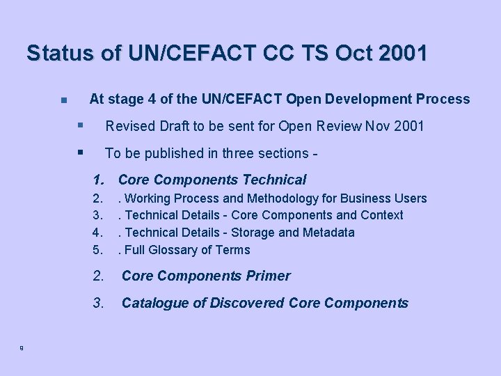 Status of UN/CEFACT CC TS Oct 2001 At stage 4 of the UN/CEFACT Open
