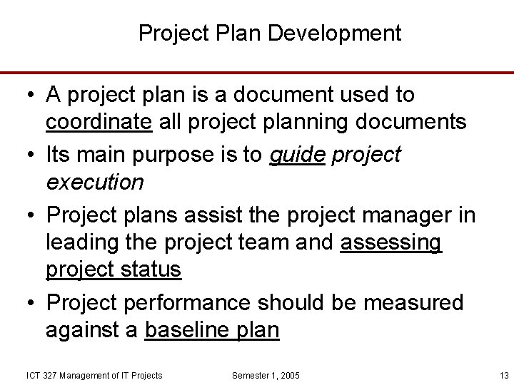 Project Plan Development • A project plan is a document used to coordinate all