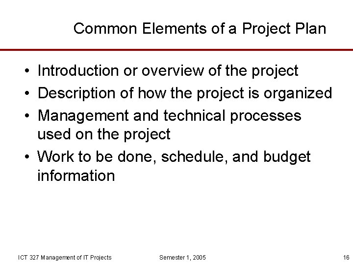Common Elements of a Project Plan • Introduction or overview of the project •