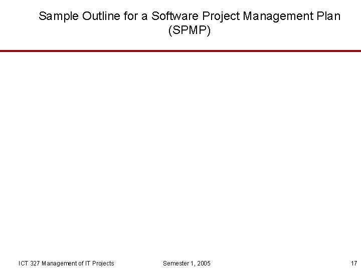 Sample Outline for a Software Project Management Plan (SPMP) ICT 327 Management of IT