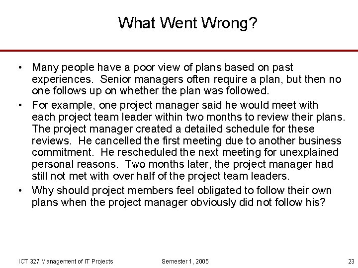 What Went Wrong? • Many people have a poor view of plans based on