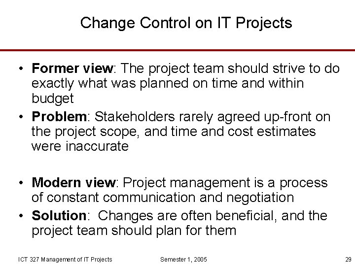 Change Control on IT Projects • Former view: The project team should strive to