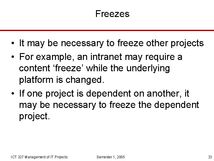 Freezes • It may be necessary to freeze other projects • For example, an