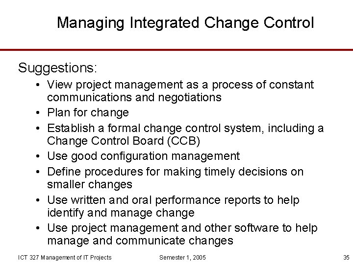 Managing Integrated Change Control Suggestions: • View project management as a process of constant