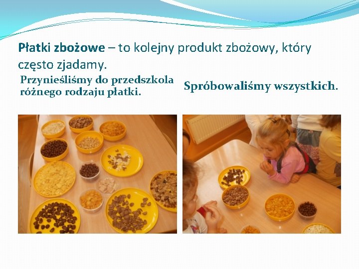 Płatki zbożowe – to kolejny produkt zbożowy, który często zjadamy. Przynieśliśmy do przedszkola Spróbowaliśmy