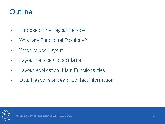 Outline • Purpose of the Layout Service • What are Functional Positions? • When