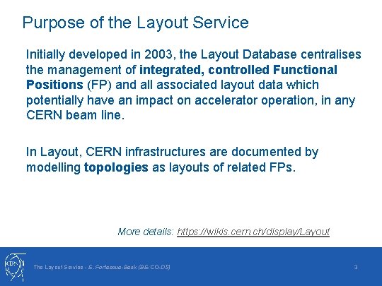 Purpose of the Layout Service Initially developed in 2003, the Layout Database centralises the
