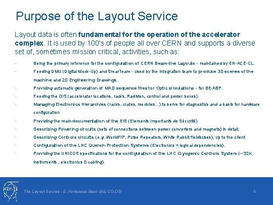 Purpose of the Layout Service Layout data is often fundamental for the operation of