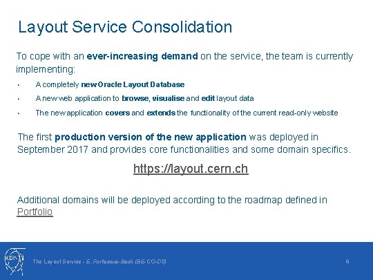 Layout Service Consolidation To cope with an ever-increasing demand on the service, the team