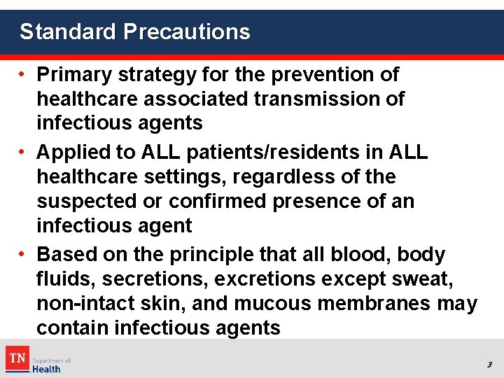 Standard Precautions • Primary strategy for the prevention of healthcare associated transmission of infectious