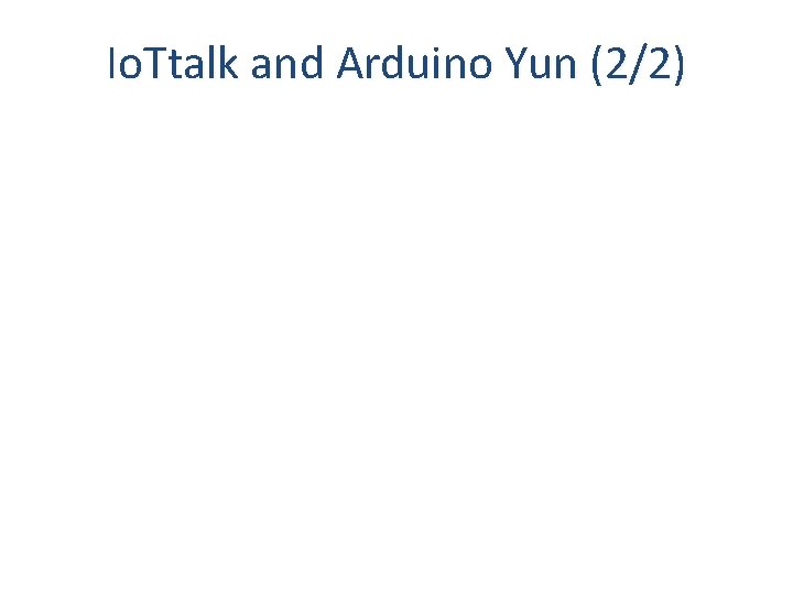 Io. Ttalk and Arduino Yun (2/2) 