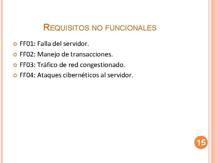 REQUISITOS NO FUNCIONALES FF 01: Falla del servidor. FF 02: Manejo de transacciones. FF