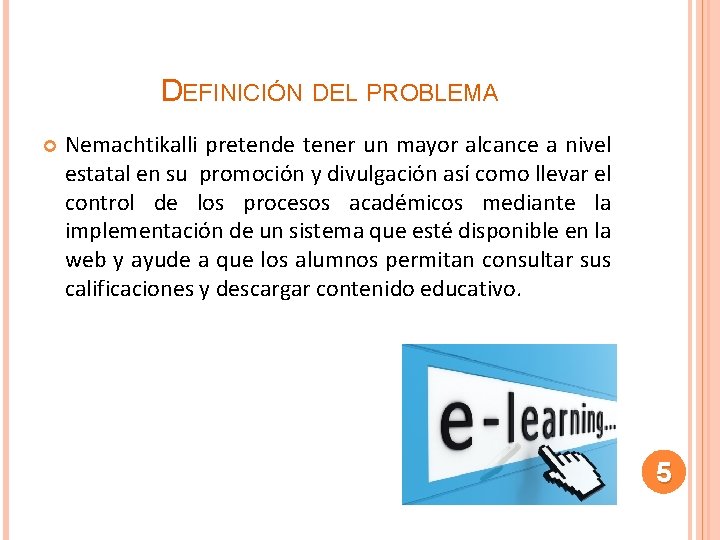 DEFINICIÓN DEL PROBLEMA Nemachtikalli pretende tener un mayor alcance a nivel estatal en su