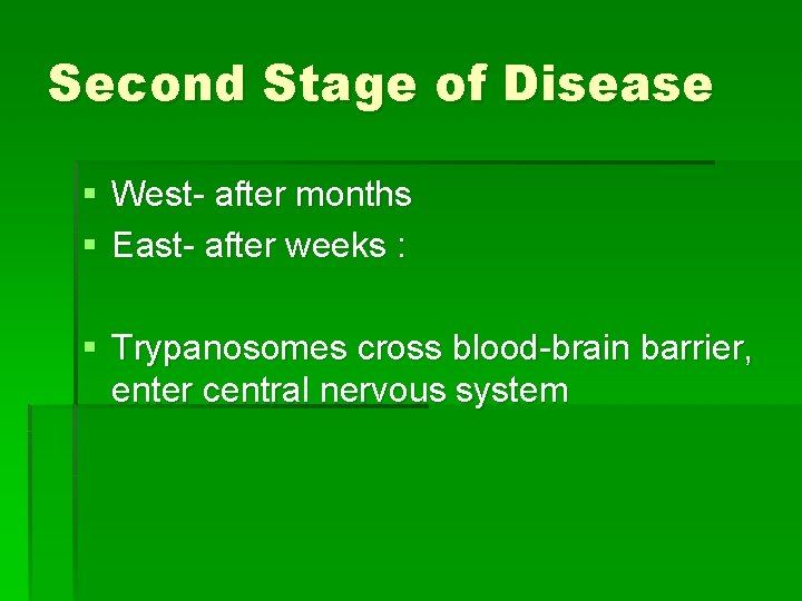 Second Stage of Disease § West- after months § East- after weeks : §
