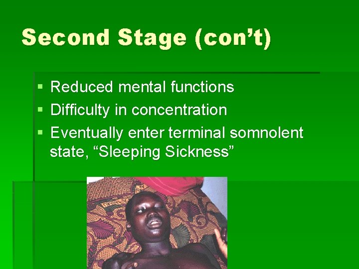 Second Stage (con’t) § § § Reduced mental functions Difficulty in concentration Eventually enter