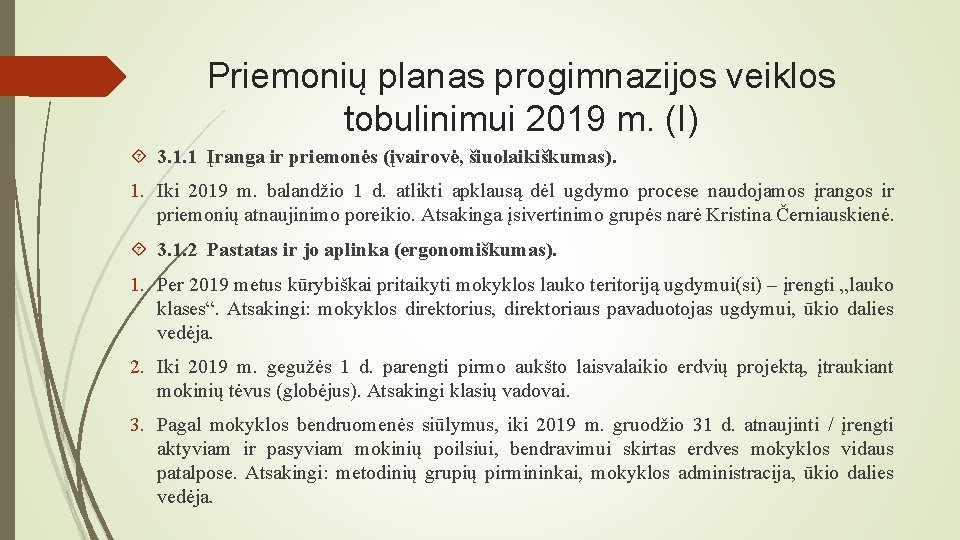 Priemonių planas progimnazijos veiklos tobulinimui 2019 m. (I) 3. 1. 1 Įranga ir priemonės
