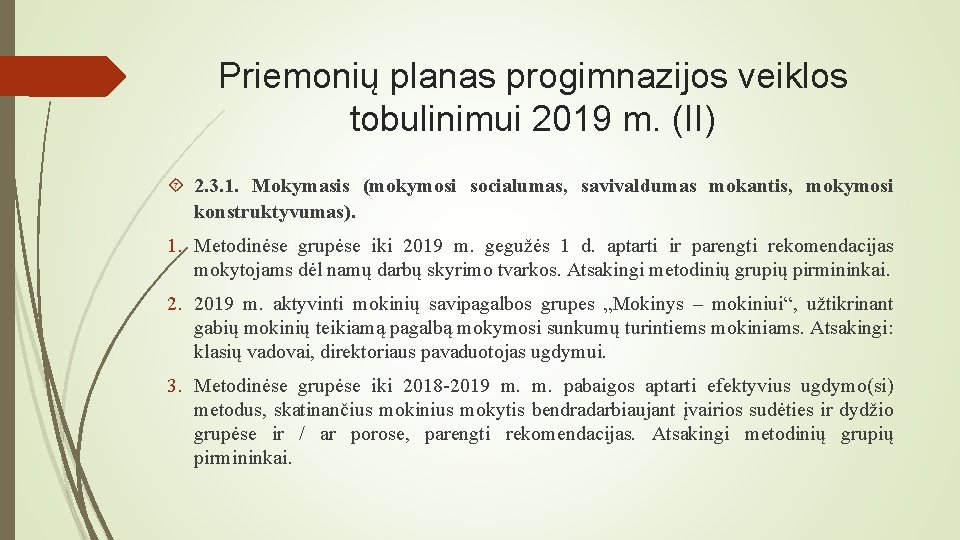 Priemonių planas progimnazijos veiklos tobulinimui 2019 m. (II) 2. 3. 1. Mokymasis (mokymosi socialumas,