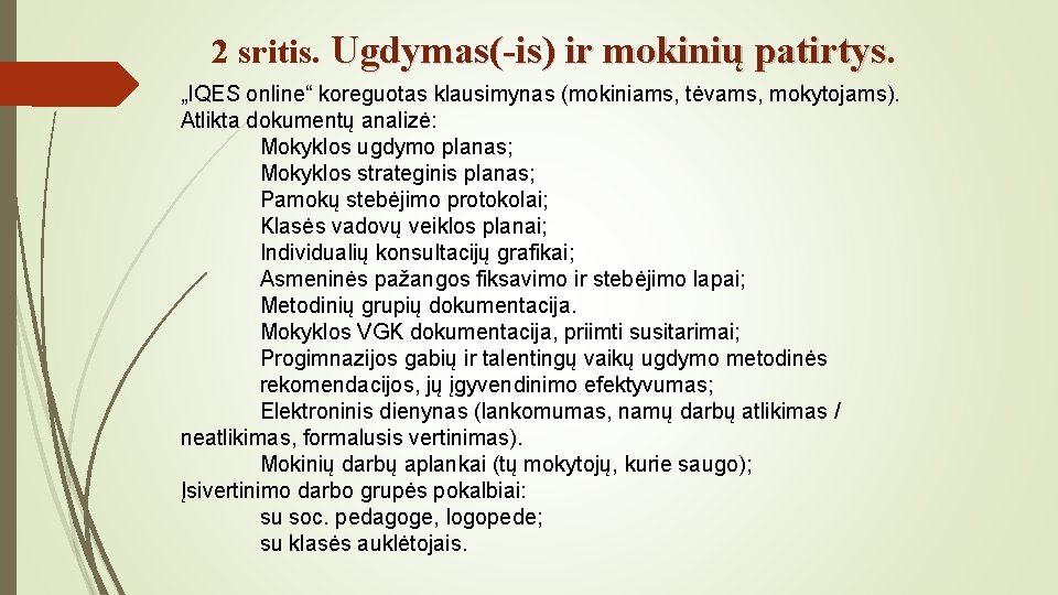 2 sritis. Ugdymas(-is) ir mokinių patirtys. „IQES online“ koreguotas klausimynas (mokiniams, tėvams, mokytojams). Atlikta