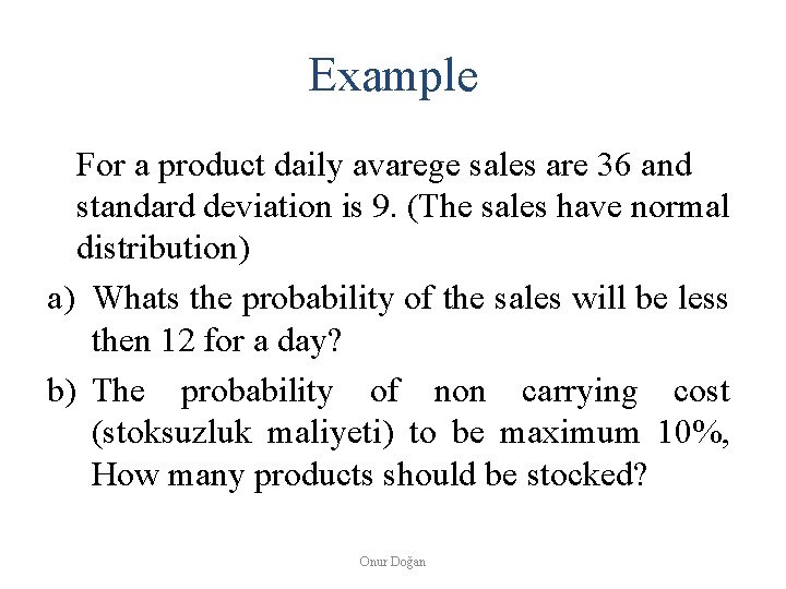 Example For a product daily avarege sales are 36 and standard deviation is 9.