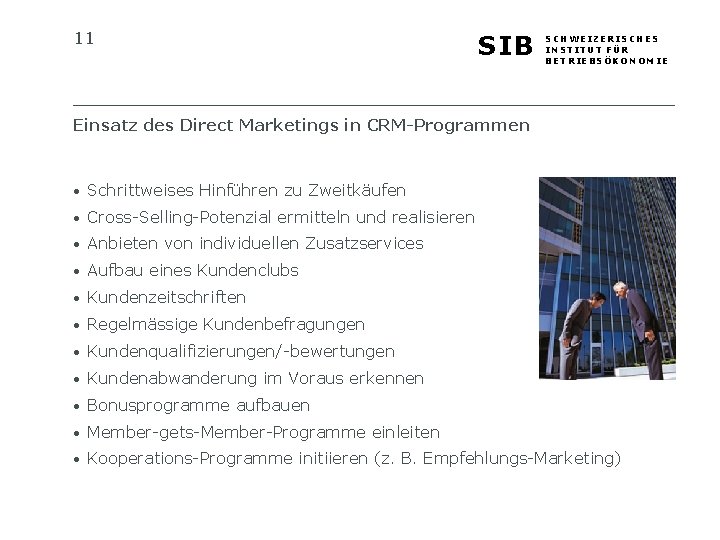 11 SIB SCHWEIZERISCHES INSTITUT FÜR BETRIEBSÖKONOMIE Einsatz des Direct Marketings in CRM-Programmen • Schrittweises