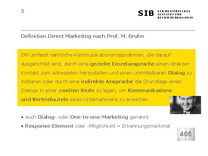 5 SIB SCHWEIZERISCHES INSTITUT FÜR BETRIEBSÖKONOMIE Definition Direct Marketing nach Prof. M. Bruhn DM