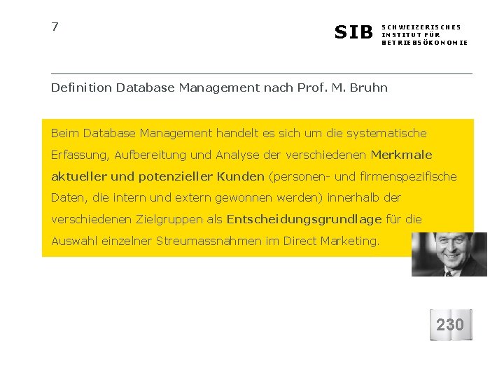 7 SIB SCHWEIZERISCHES INSTITUT FÜR BETRIEBSÖKONOMIE Definition Database Management nach Prof. M. Bruhn Beim