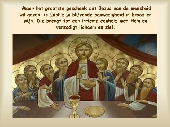 Maar het grootste geschenk dat Jezus aan de mensheid wil geven, is juist zijn