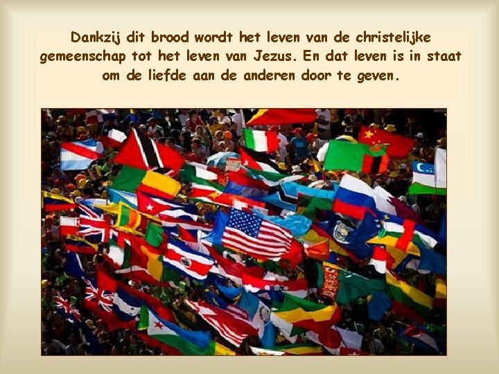 Dankzij dit brood wordt het leven van de christelijke gemeenschap tot het leven van