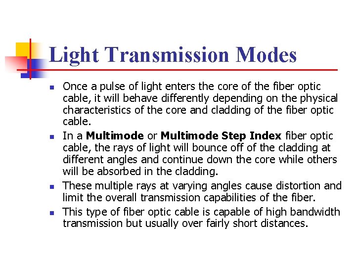 Light Transmission Modes n n Once a pulse of light enters the core of