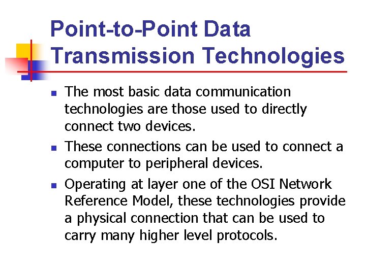 Point-to-Point Data Transmission Technologies n n n The most basic data communication technologies are