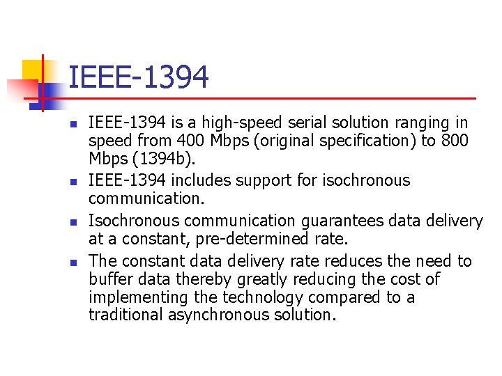 IEEE-1394 n n IEEE-1394 is a high-speed serial solution ranging in speed from 400