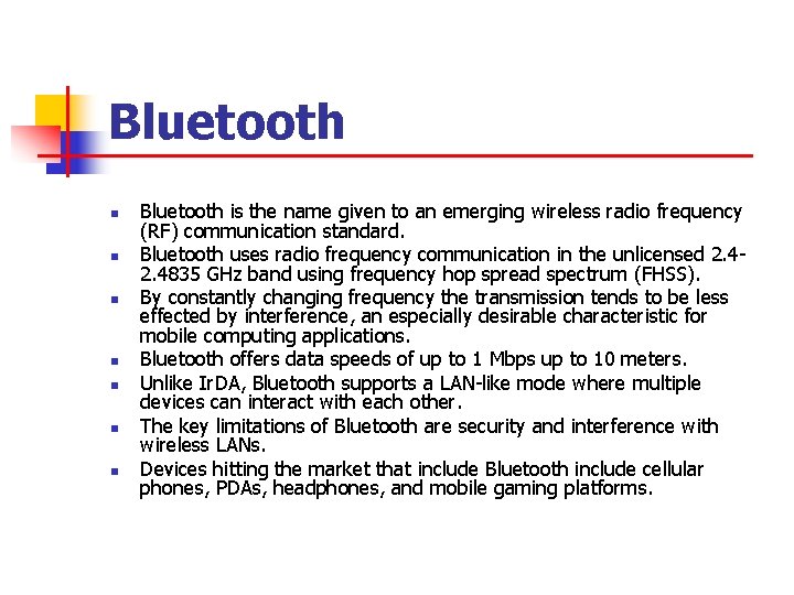 Bluetooth n n n n Bluetooth is the name given to an emerging wireless