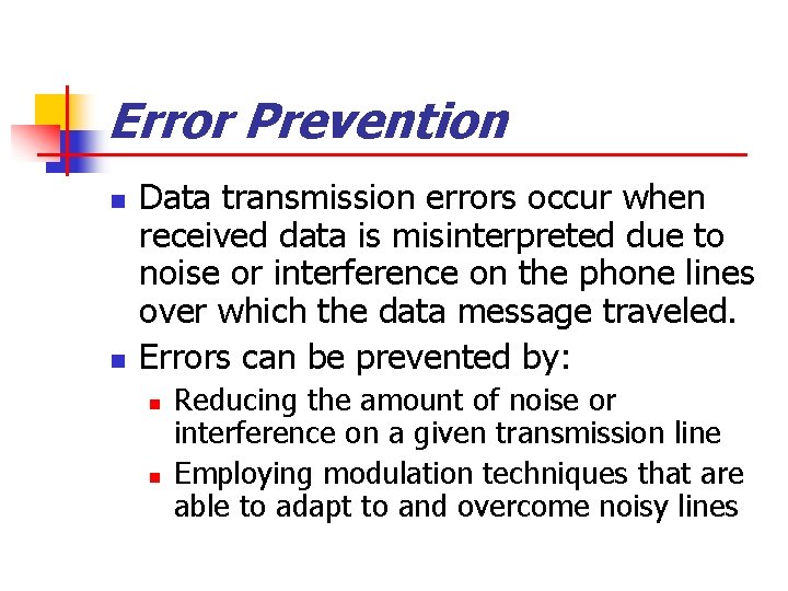 Error Prevention n n Data transmission errors occur when received data is misinterpreted due