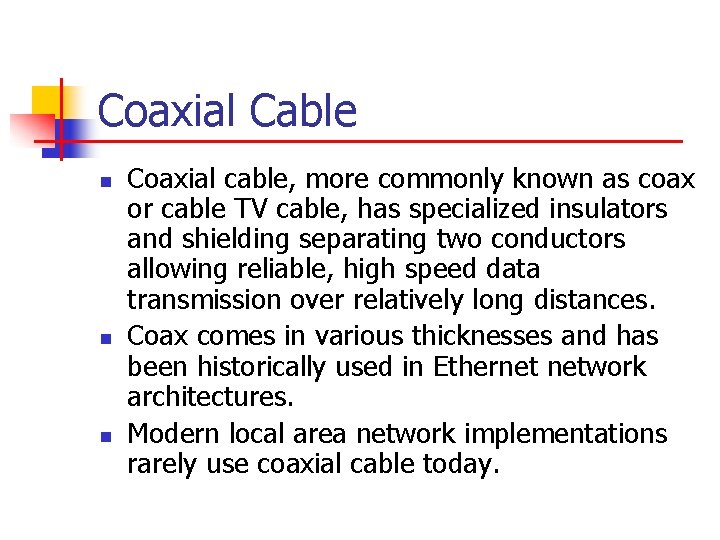 Coaxial Cable n n n Coaxial cable, more commonly known as coax or cable